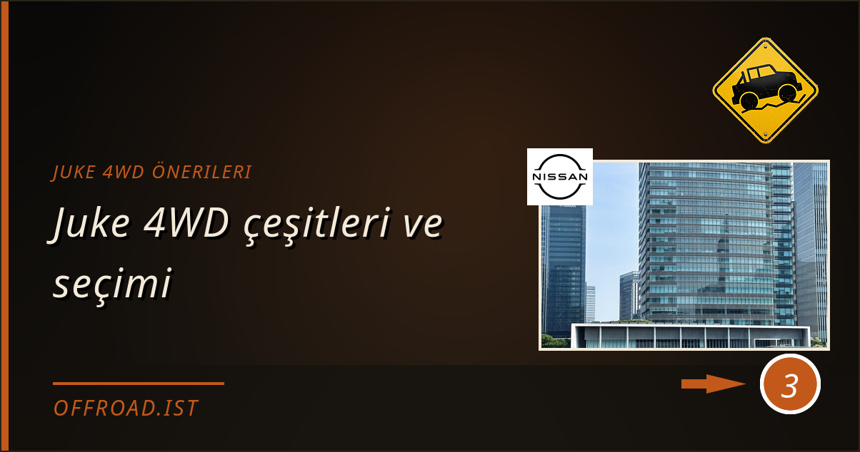 juke 4wd önerileri - Juke 4WD çeşitleri ve seçimi