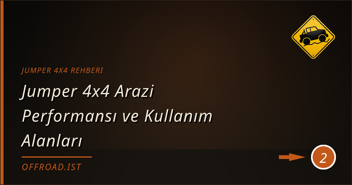jumper 4x4 rehberi - Jumper 4x4 Arazi Performansı ve Kullanım Alanları