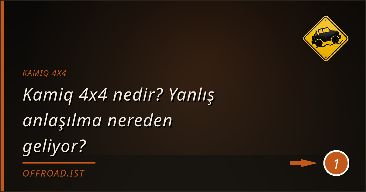 kamiq 4x4 - Kamiq 4x4 nedir? Yanlış anlaşılma nereden geliyor?