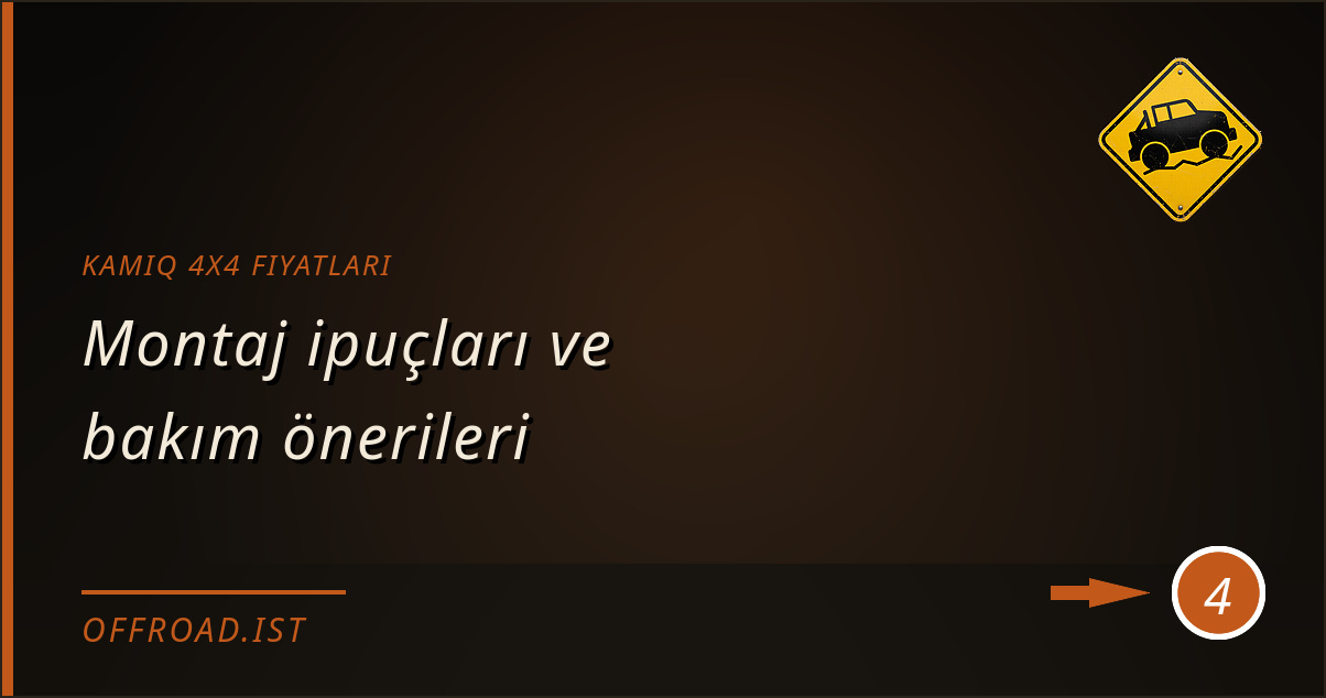 kamiq 4x4 fiyatları - Montaj ipuçları ve bakım önerileri