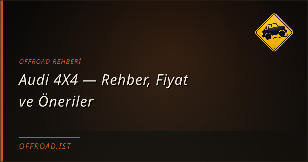 Audi 4X4 — Rehber, Fiyat ve Öneriler