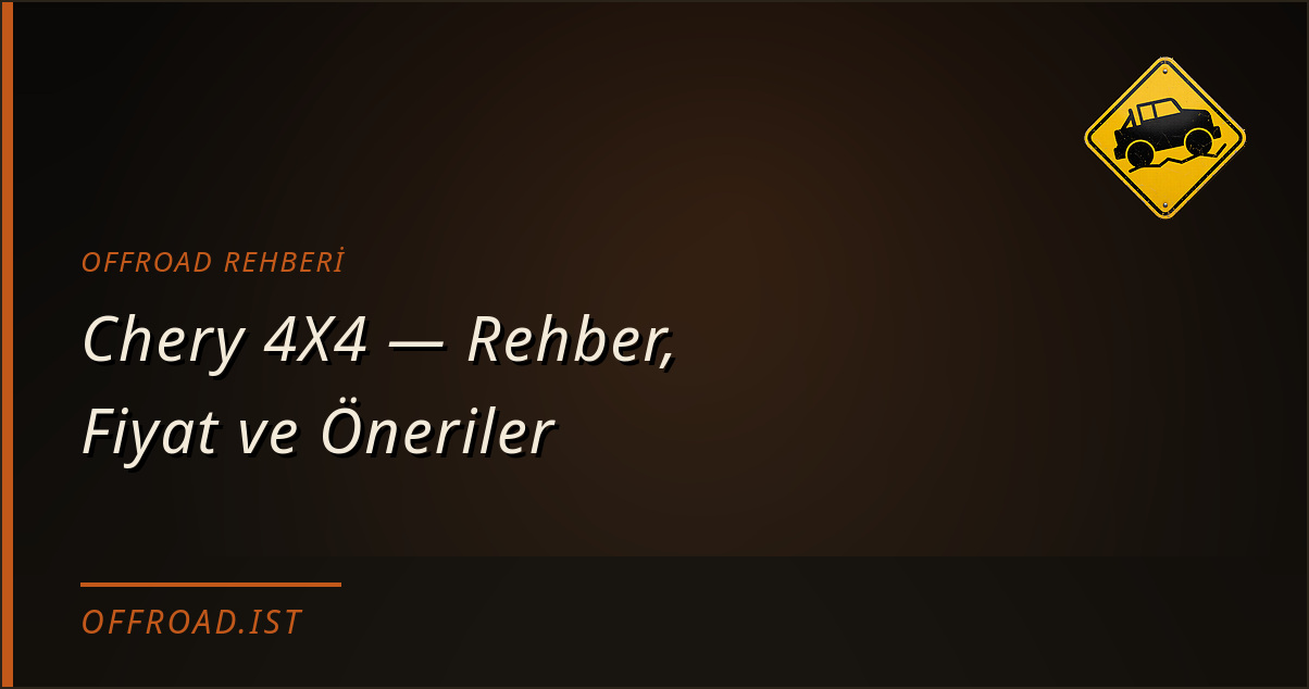 Chery 4X4 — Rehber, Fiyat ve Öneriler