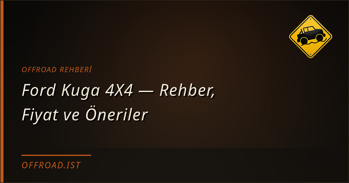 Ford Kuga 4X4 — Rehber, Fiyat ve Öneriler