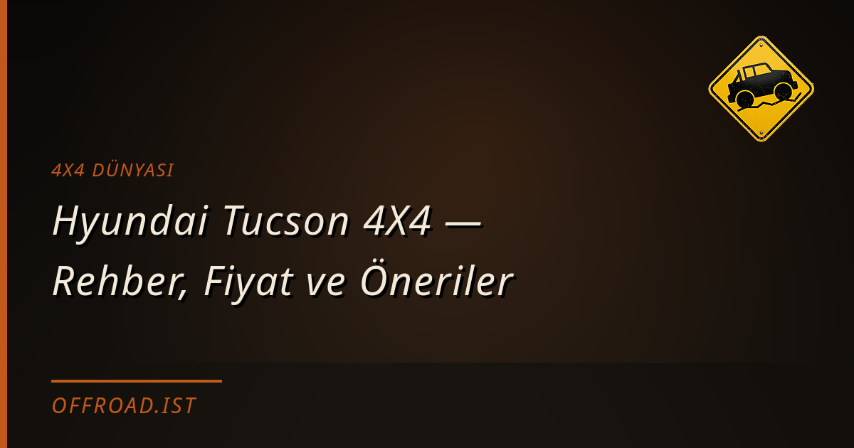 Hyundai Tucson 4X4 — Rehber, Fiyat ve Öneriler