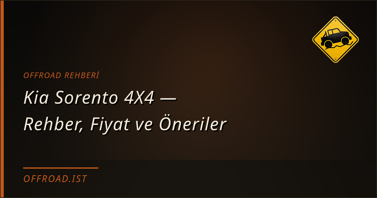 Kia Sorento 4X4 — Rehber, Fiyat ve Öneriler