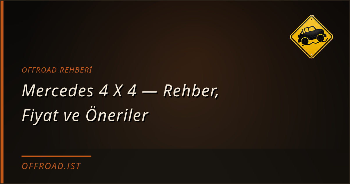 Mercedes 4 X 4 — Rehber, Fiyat ve Öneriler