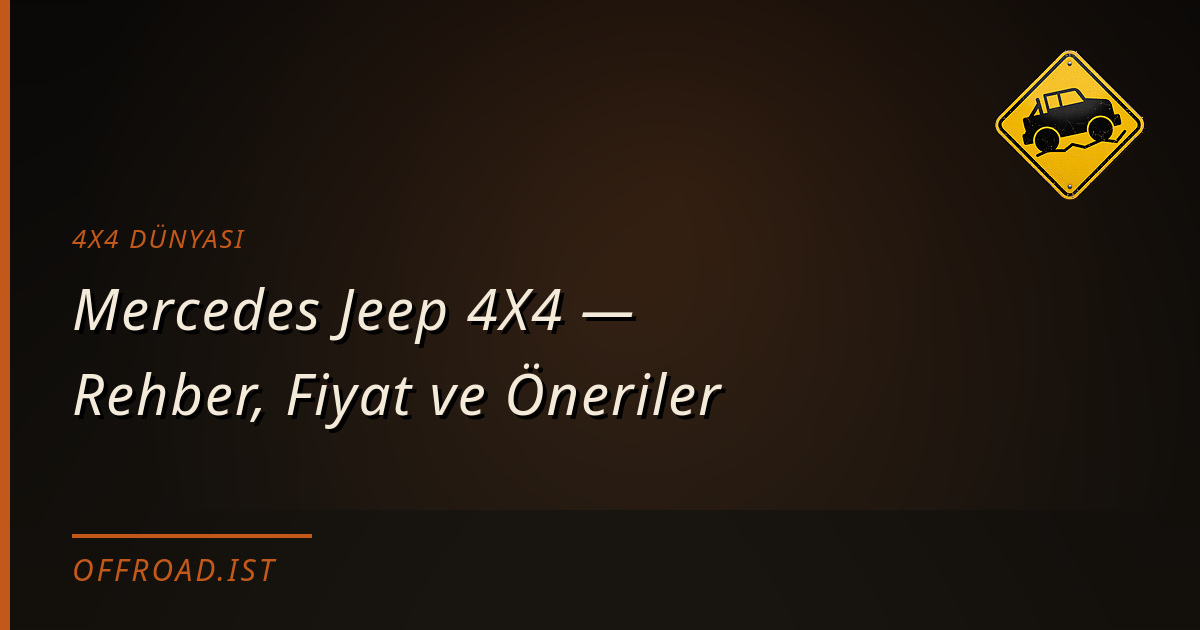 Mercedes Jeep 4X4 — Rehber, Fiyat ve Öneriler