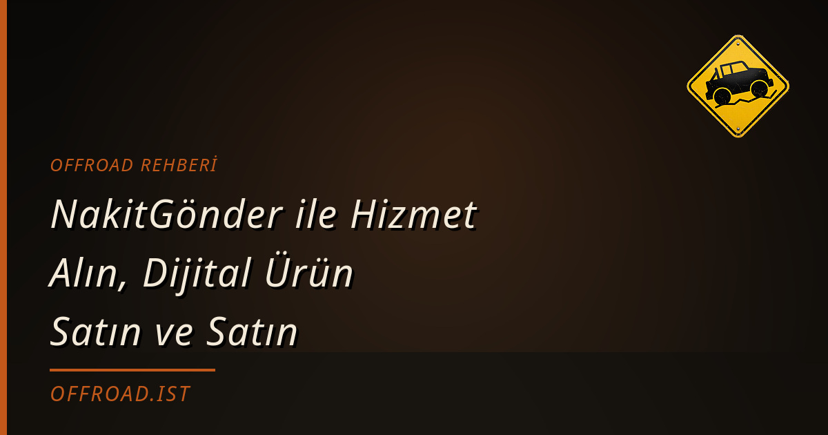 NakitGönder ile Hizmet Alın, Dijital Ürün Satın ve Satın