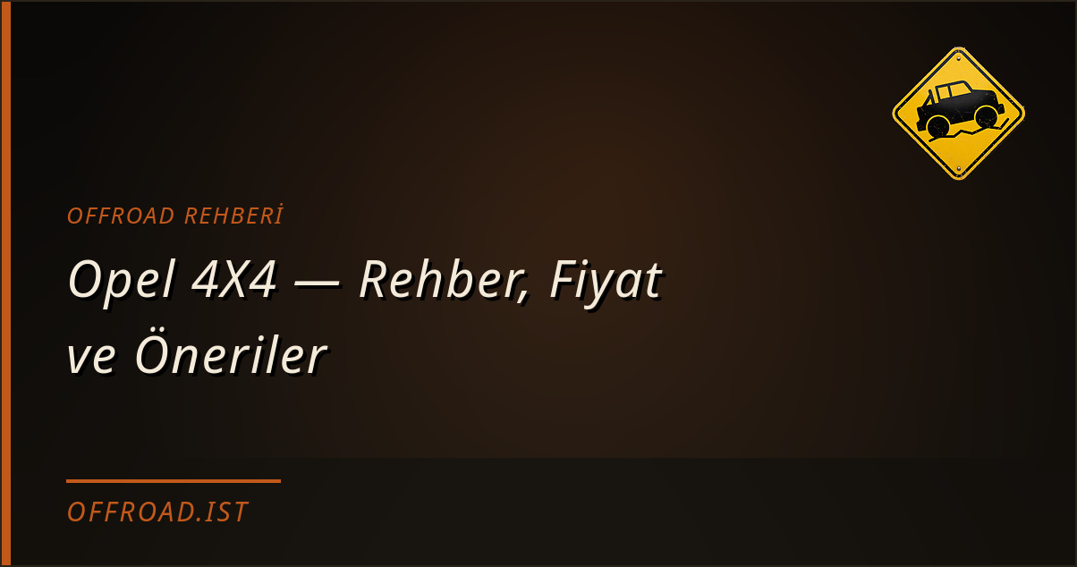 Opel 4X4 — Rehber, Fiyat ve Öneriler