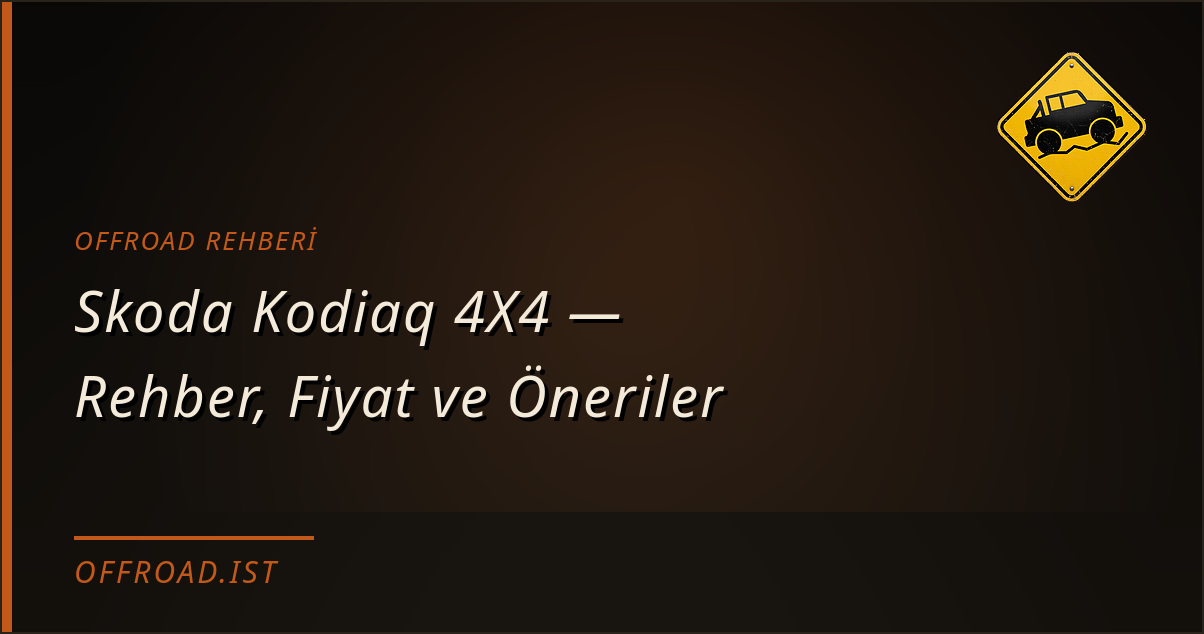 Skoda Kodiaq 4X4 — Rehber, Fiyat ve Öneriler