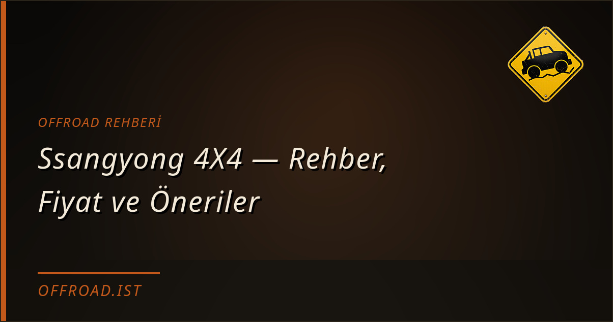 Ssangyong 4X4 — Rehber, Fiyat ve Öneriler