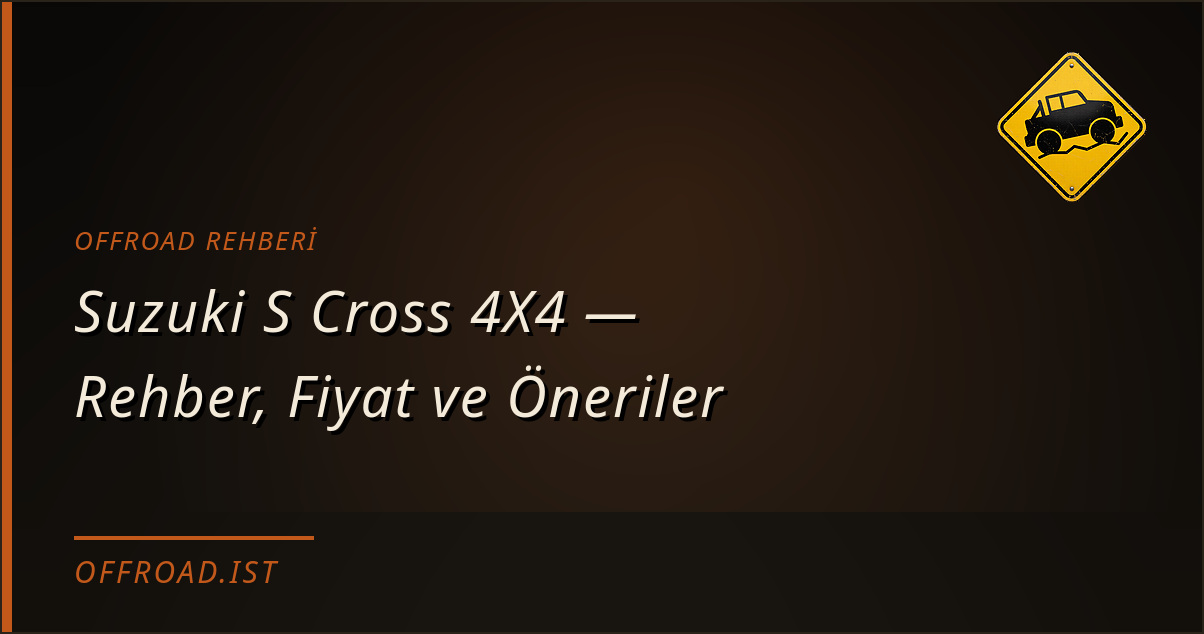 Suzuki S Cross 4X4 — Rehber, Fiyat ve Öneriler