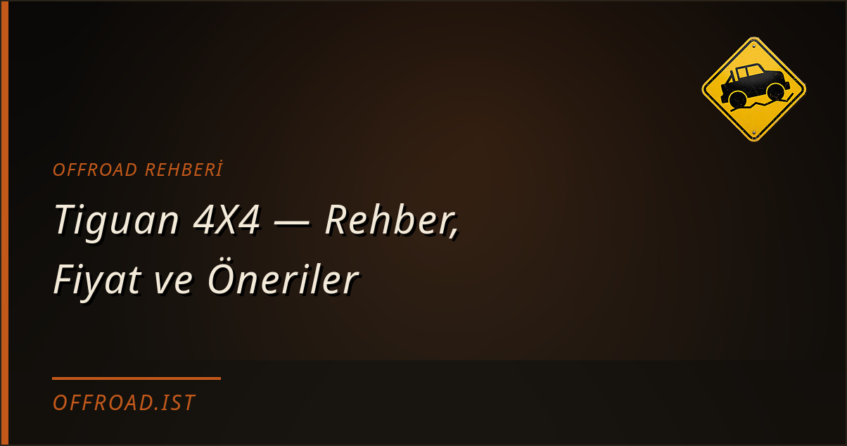 Tiguan 4X4 — Rehber, Fiyat ve Öneriler