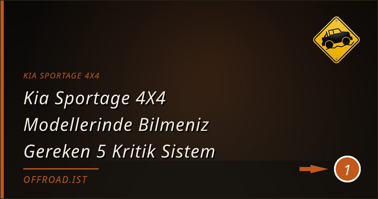 kia sportage 4x4 - Kia Sportage 4X4 Modellerinde Bilmeniz Gereken 5 Kritik Sistem