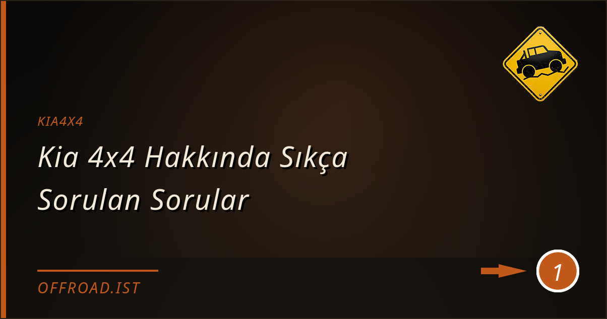 kia4x4 - Kia 4x4 Hakkında Sıkça Sorulan Sorular