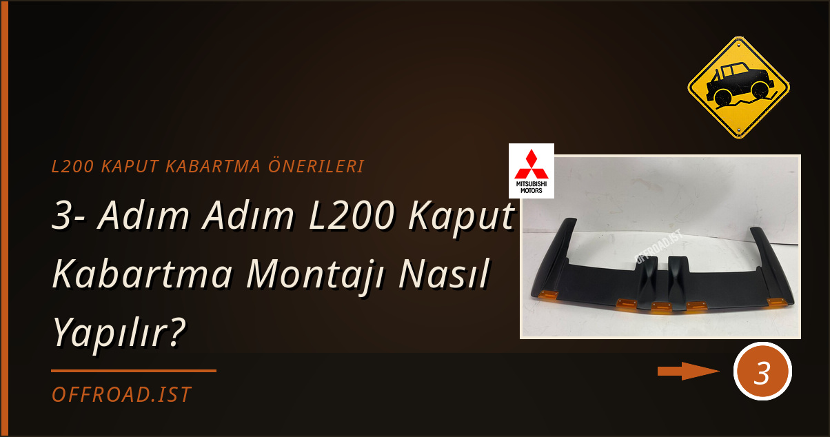 l200 kaput kabartma önerileri - 3- Adım Adım L200 Kaput Kabartma Montajı Nasıl Yapılır?