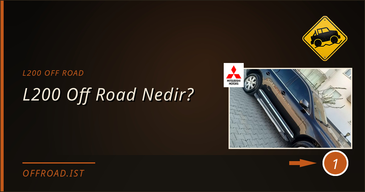 l200 off road - L200 Off Road Nedir?