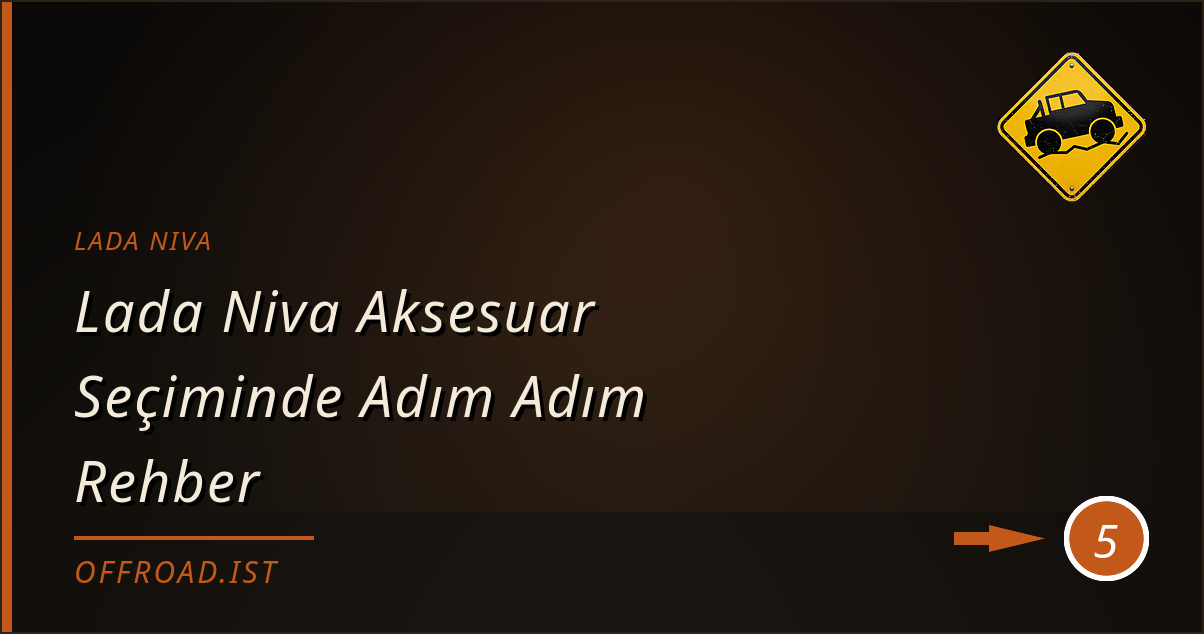 lada niva - Lada Niva Aksesuar Seçiminde Adım Adım Rehber