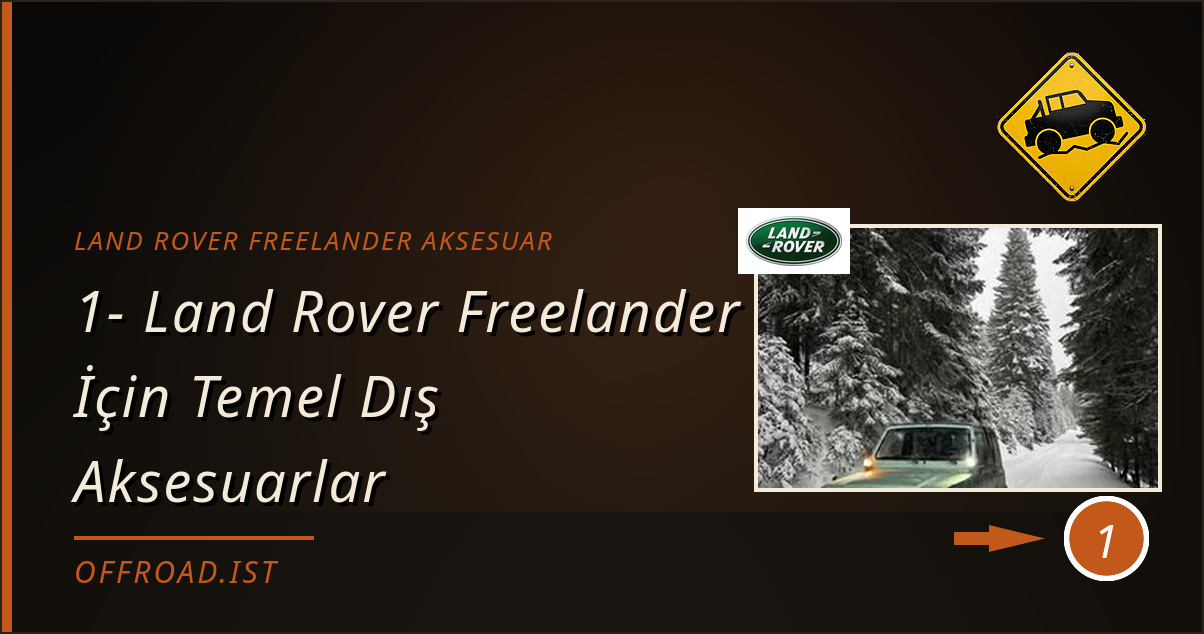 land rover freelander aksesuar - 1- Land Rover Freelander İçin Temel Dış Aksesuarlar
