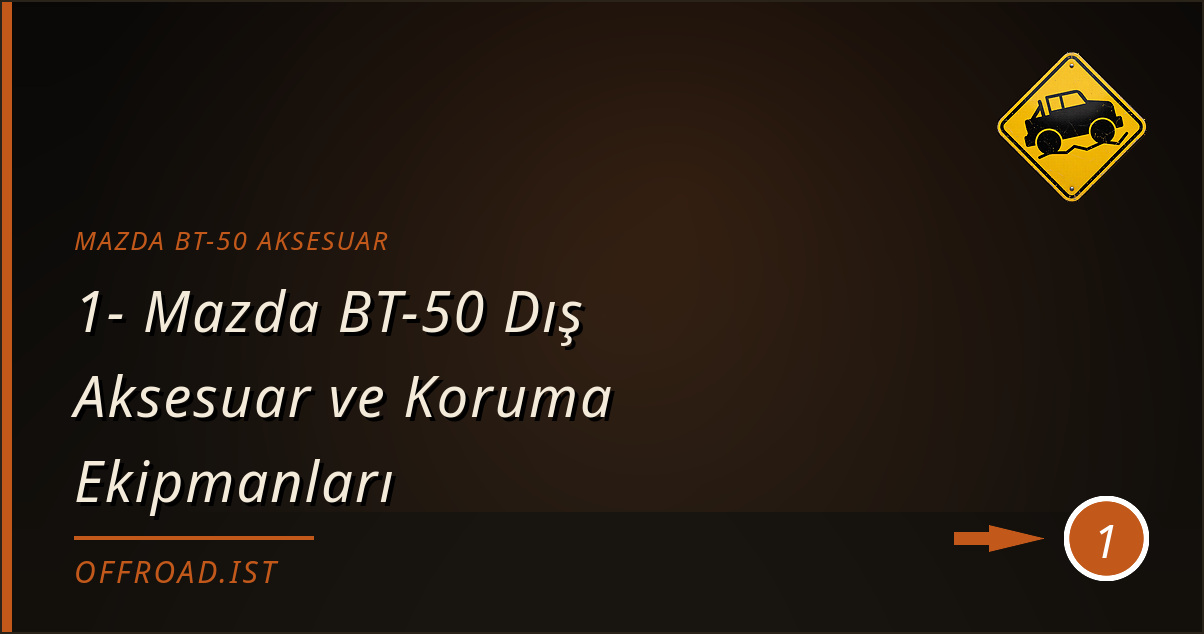 mazda bt-50 aksesuar - 1- Mazda BT-50 Dış Aksesuar ve Koruma Ekipmanları