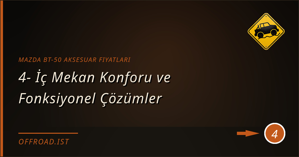 mazda bt-50 aksesuar fiyatları - 4- İç Mekan Konforu ve Fonksiyonel Çözümler