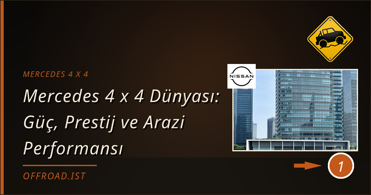 mercedes 4 x 4 - Mercedes 4 x 4 Dünyası: Güç, Prestij ve Arazi Performansı
