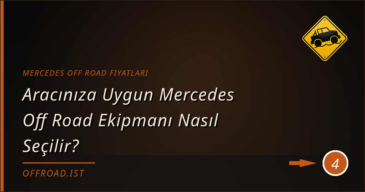 mercedes off road fiyatları - Aracınıza Uygun Mercedes Off Road Ekipmanı Nasıl Seçilir?