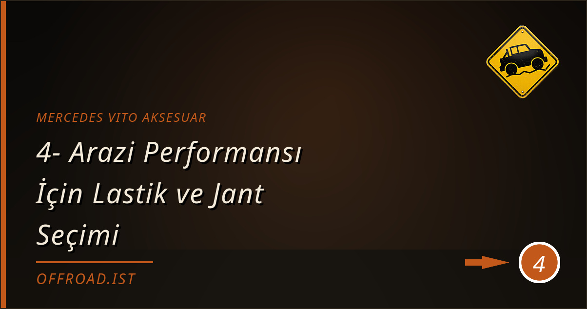 mercedes vito aksesuar - 4- Arazi Performansı İçin Lastik ve Jant Seçimi