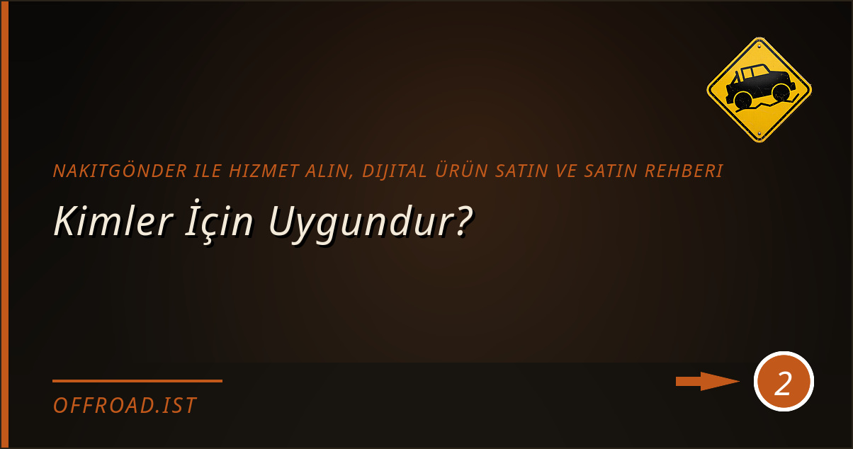 NakitGönder ile Hizmet Alın, Dijital Ürün Satın ve Satın rehberi - Kimler İçin Uygundur?