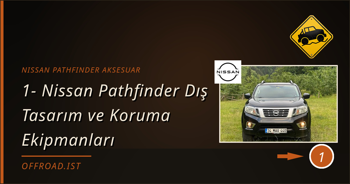 nissan pathfinder aksesuar - 1- Nissan Pathfinder Dış Tasarım ve Koruma Ekipmanları