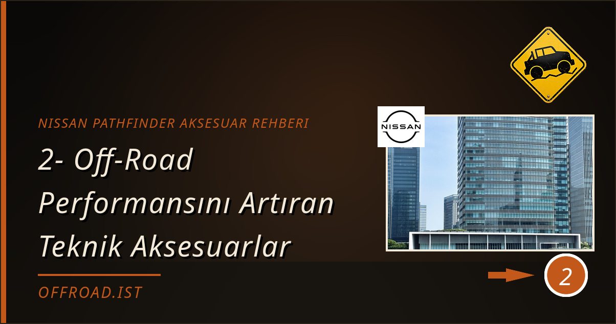 nissan pathfinder aksesuar rehberi - 2- Off-Road Performansını Artıran Teknik Aksesuarlar
