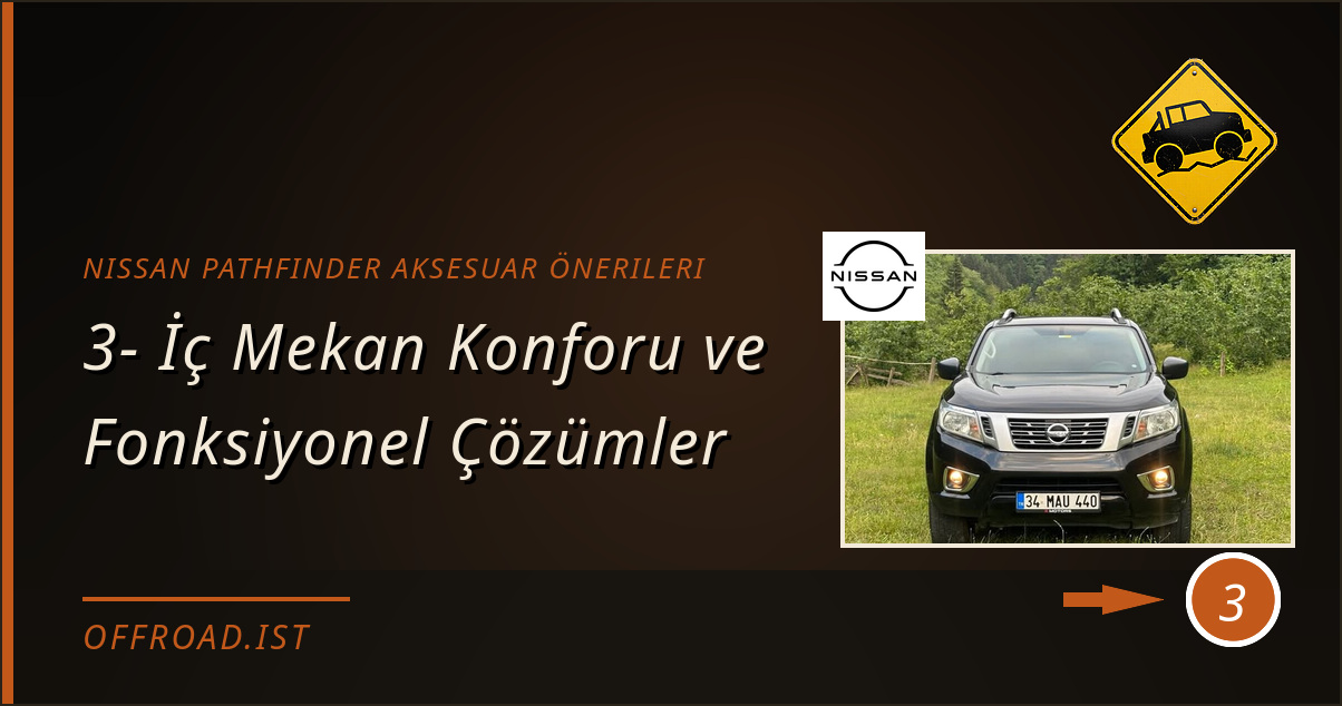 nissan pathfinder aksesuar önerileri - 3- İç Mekan Konforu ve Fonksiyonel Çözümler