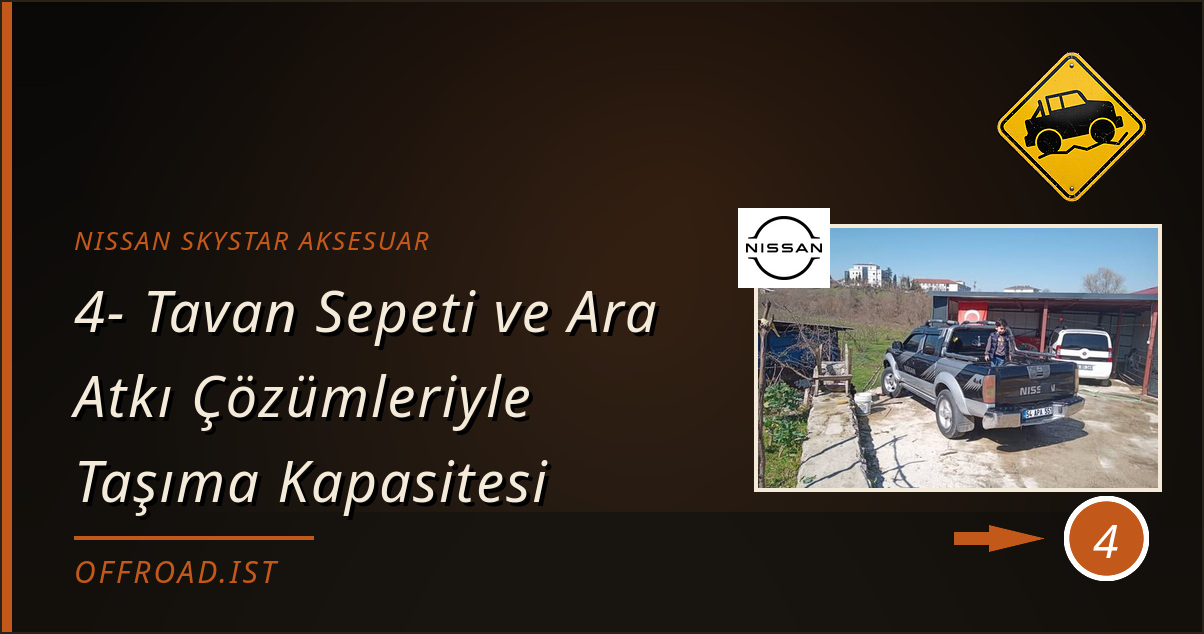 nissan skystar aksesuar - 4- Tavan Sepeti ve Ara Atkı Çözümleriyle Taşıma Kapasitesi