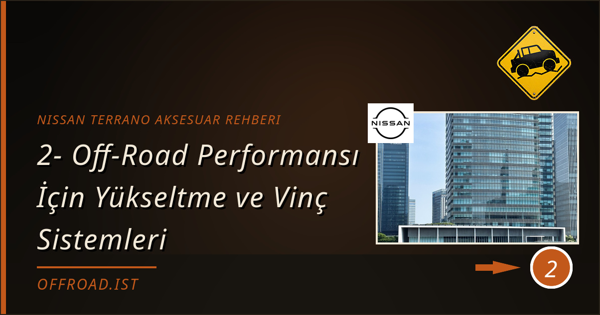 nissan terrano aksesuar rehberi - 2- Off-Road Performansı İçin Yükseltme ve Vinç Sistemleri