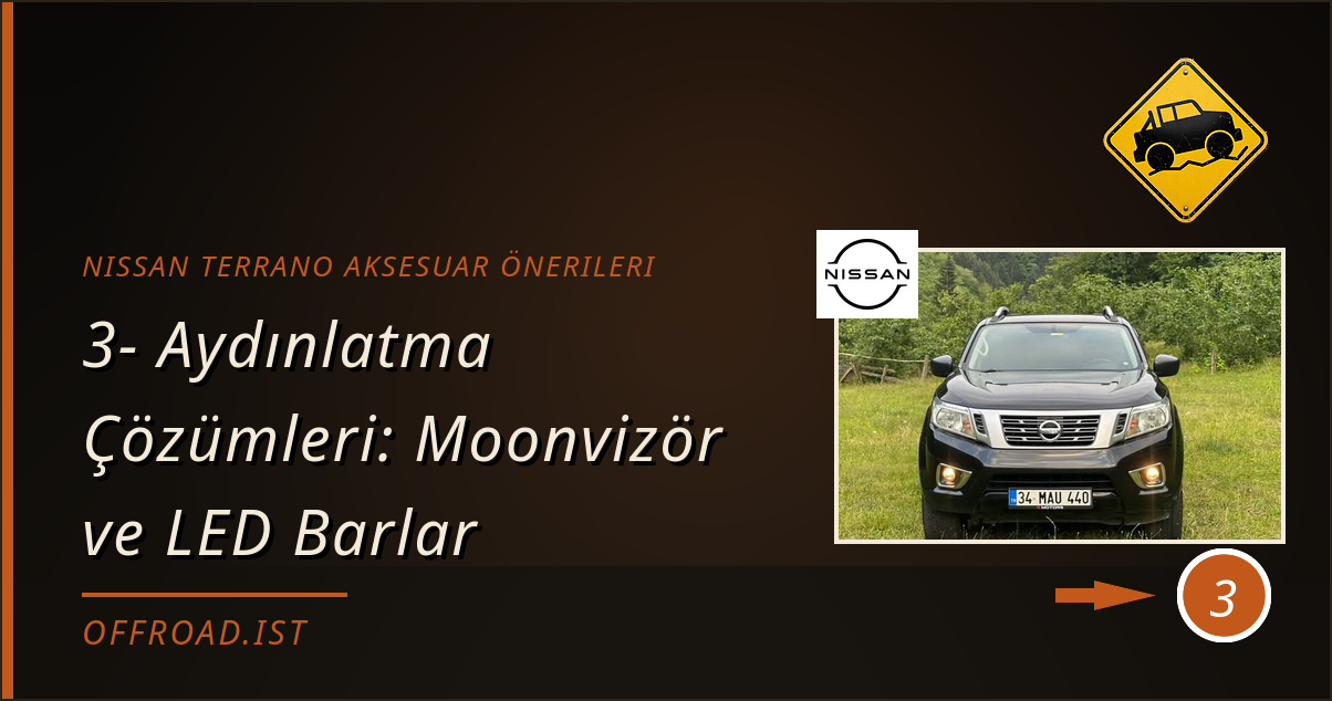 nissan terrano aksesuar önerileri - 3- Aydınlatma Çözümleri: Moonvizör ve LED Barlar