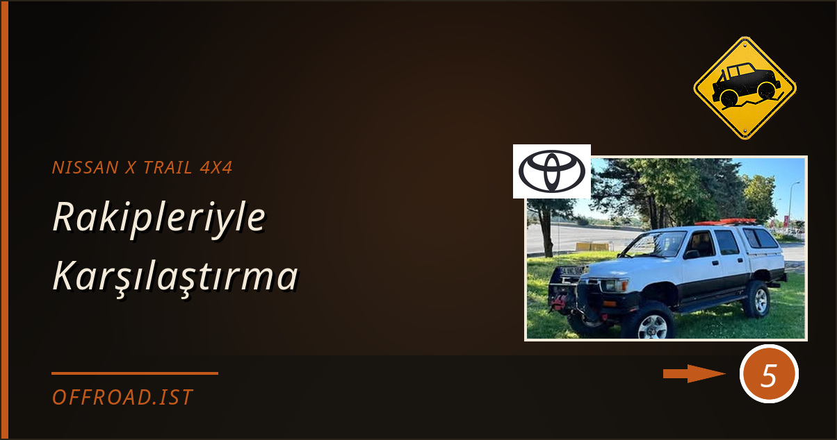 nissan x trail 4x4 - Rakipleriyle Karşılaştırma