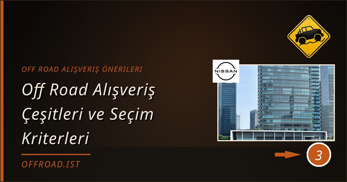 off road alışveriş önerileri - Off Road Alışveriş Çeşitleri ve Seçim Kriterleri