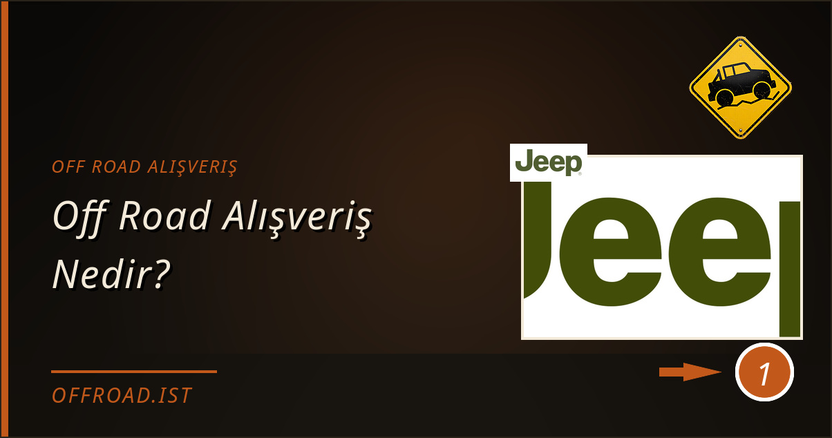 off road alışveriş - Off Road Alışveriş Nedir?