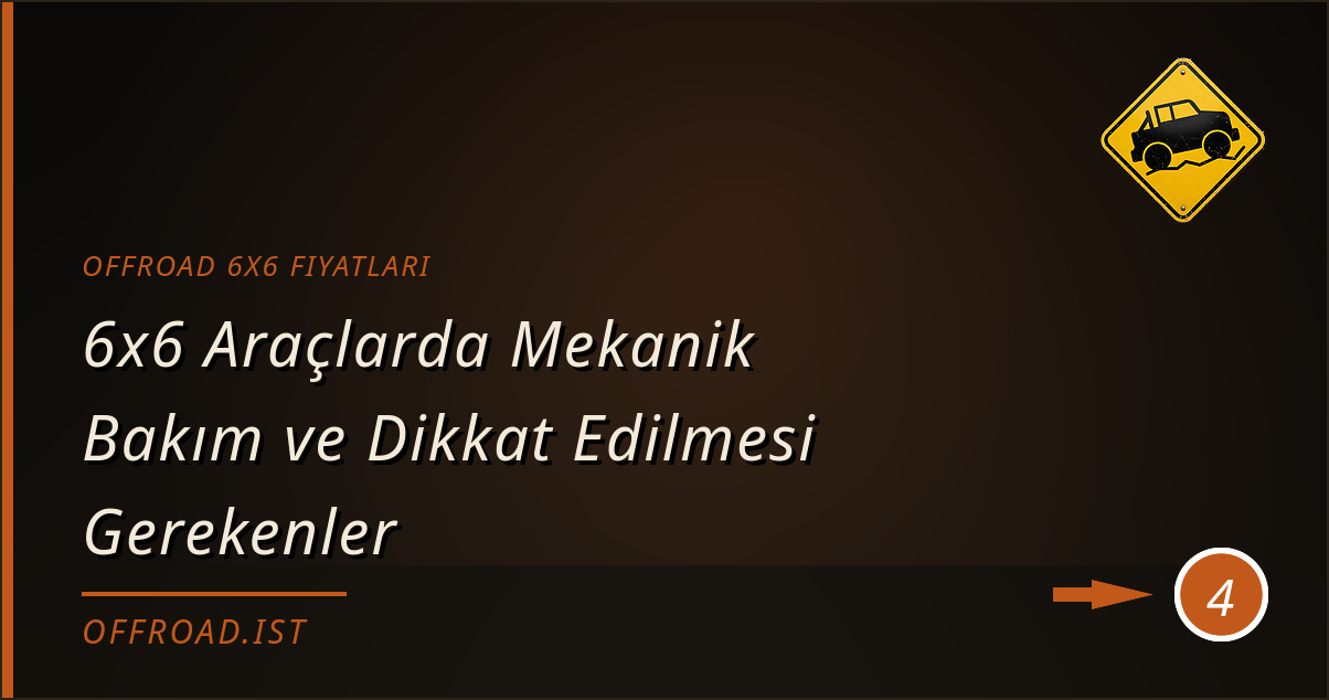 offroad 6x6 fiyatları - 6x6 Araçlarda Mekanik Bakım ve Dikkat Edilmesi Gerekenler