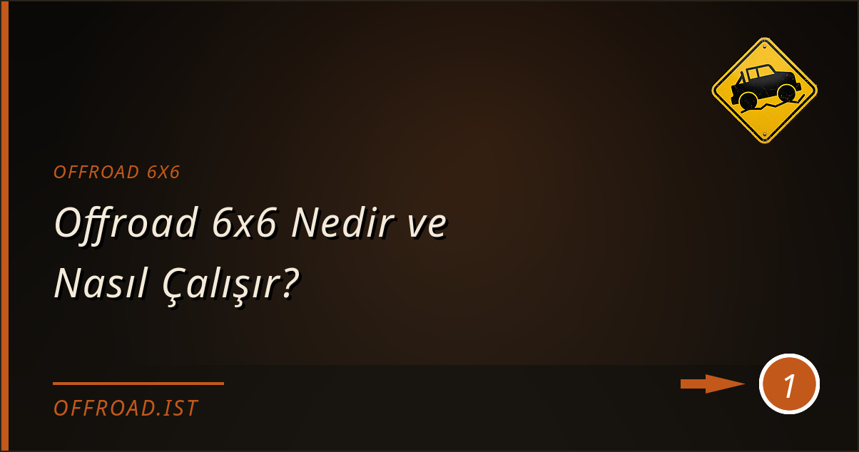 offroad 6x6 - Offroad 6x6 Nedir ve Nasıl Çalışır?
