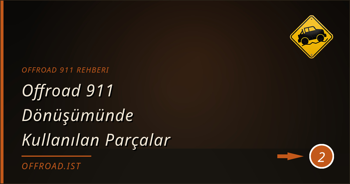 offroad 911 rehberi - Offroad 911 Dönüşümünde Kullanılan Parçalar