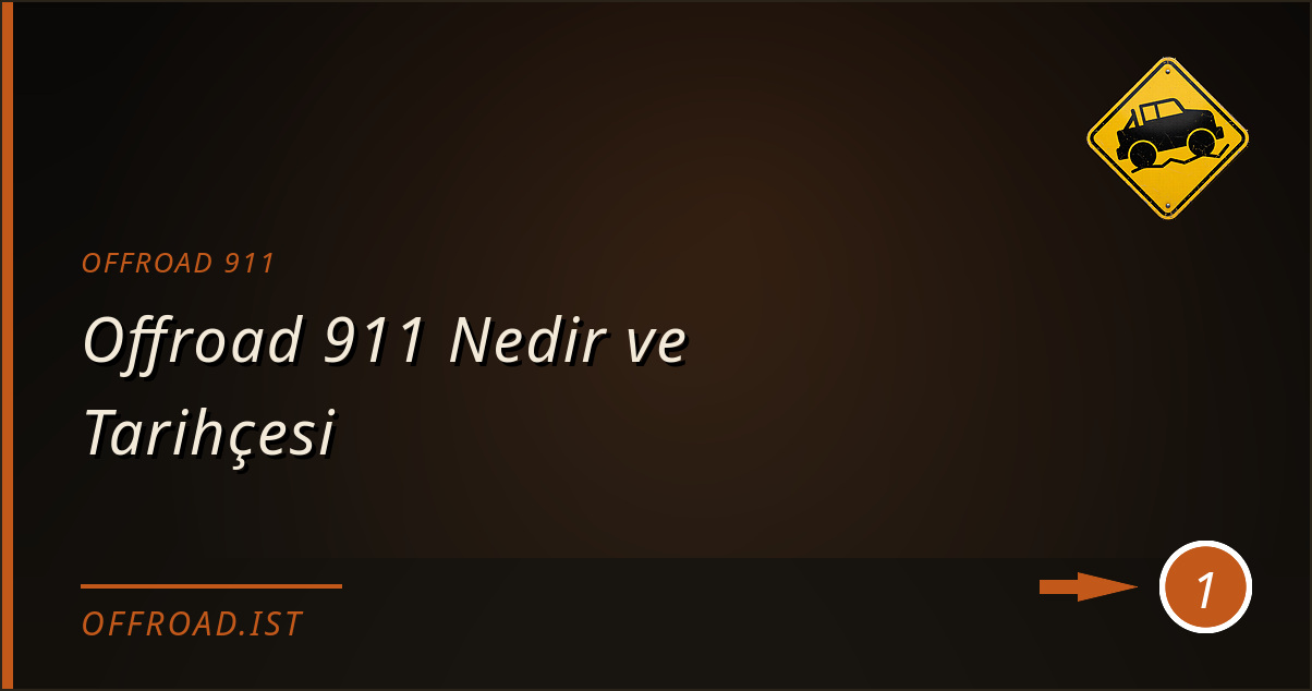 offroad 911 - Offroad 911 Nedir ve Tarihçesi