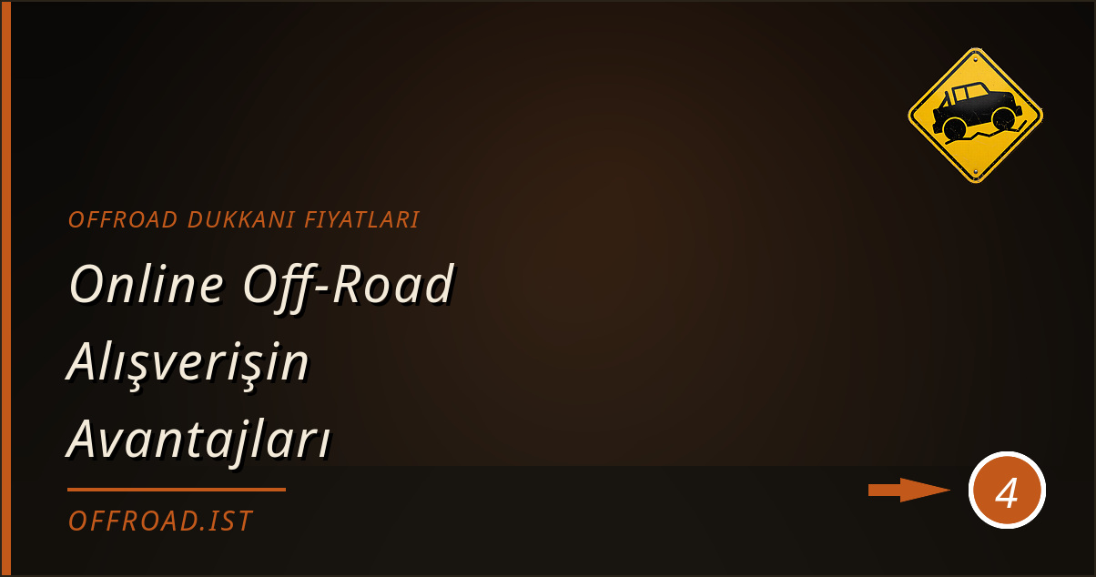 offroad dukkani fiyatları - Online Off-Road Alışverişin Avantajları