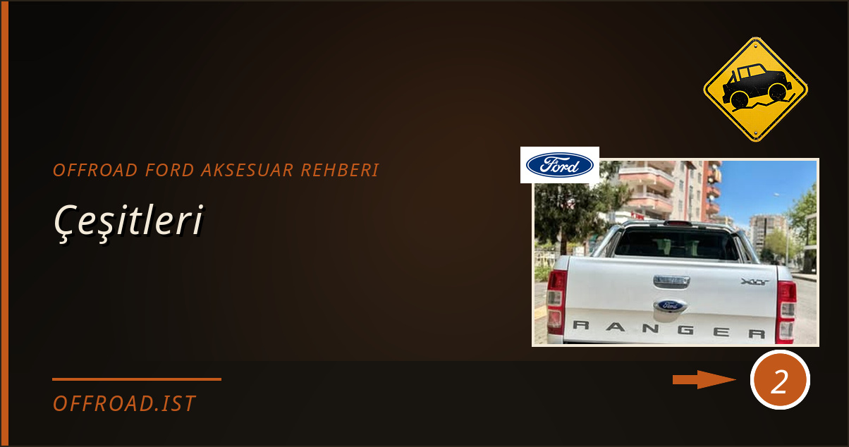 offroad ford aksesuar rehberi - Çeşitleri