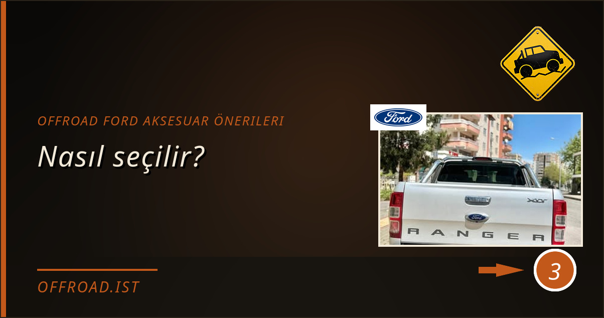 offroad ford aksesuar önerileri - Nasıl seçilir?