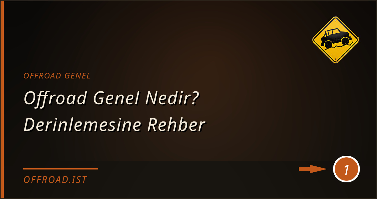 offroad genel - Offroad Genel Nedir? Derinlemesine Rehber
