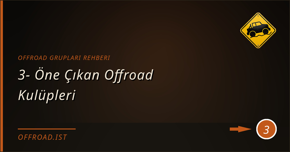 offroad grupları rehberi - 3- Öne Çıkan Offroad Kulüpleri