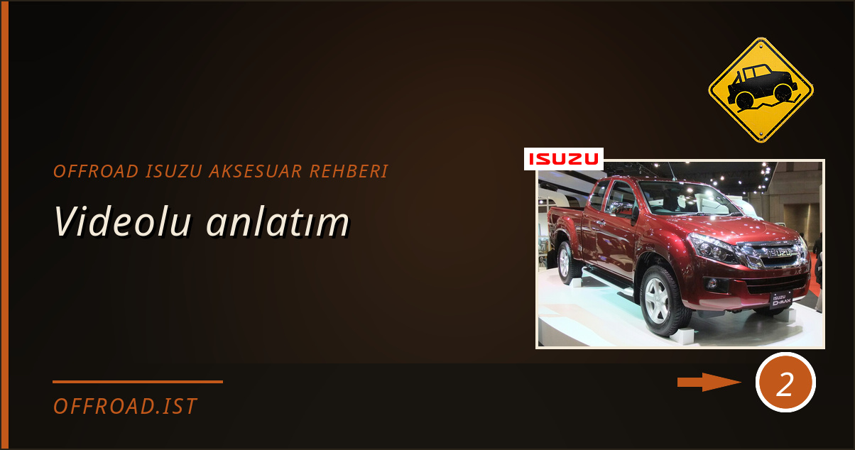 offroad isuzu aksesuar rehberi - Videolu anlatım