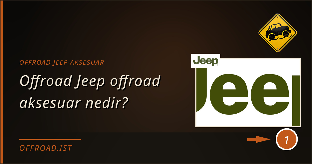 offroad jeep aksesuar - Offroad Jeep offroad aksesuar nedir?