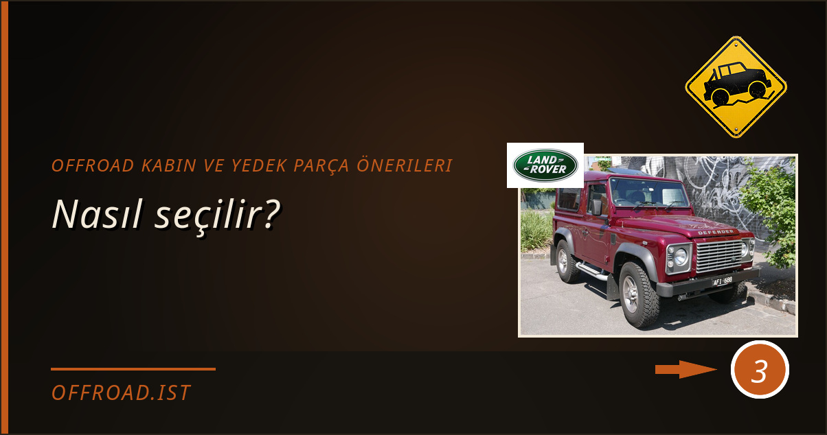 offroad kabin ve yedek parça önerileri - Nasıl seçilir?